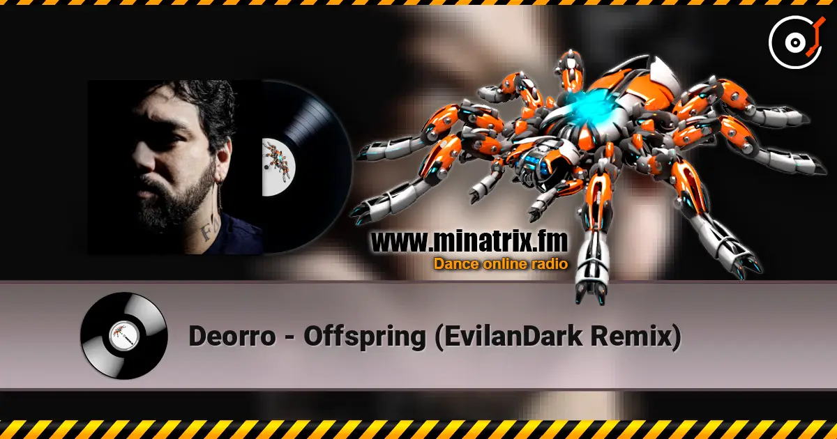 Deorro - Offspring (EvilanDark Remix) online in hoher Qualität hören | Minatrix.FM