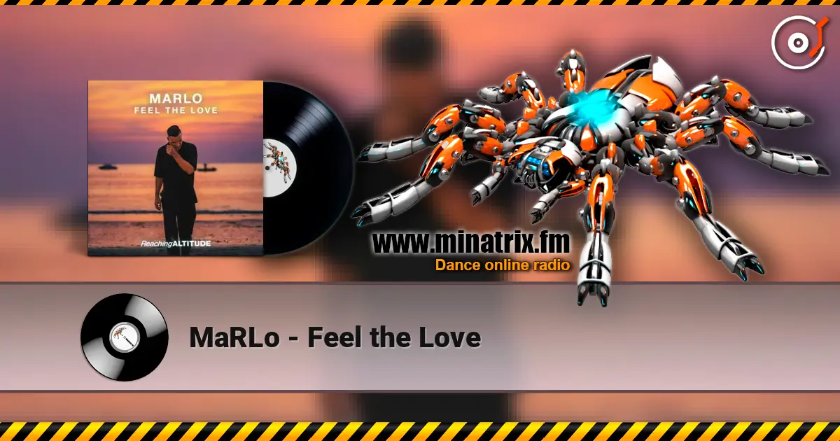 MaRLo - Feel the Love online in hoher Qualität hören | Minatrix.FM