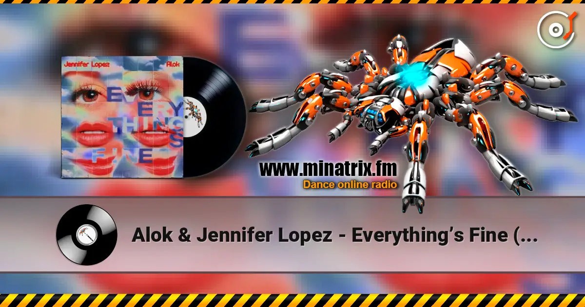 Alok & Jennifer Lopez - Everything’s Fine (PM) online in hoher Qualität hören | Minatrix.FM