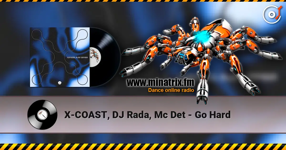 X-COAST, DJ Rada, Mc Det - Go Hard online in hoher Qualität hören | Minatrix.FM