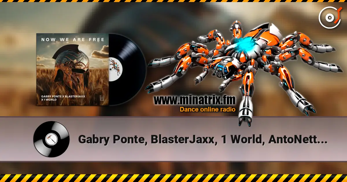 Gabry Ponte, BlasterJaxx, 1 World, AntoNetta - Now We Are Free online in hoher Qualität hören | Minatrix.FM