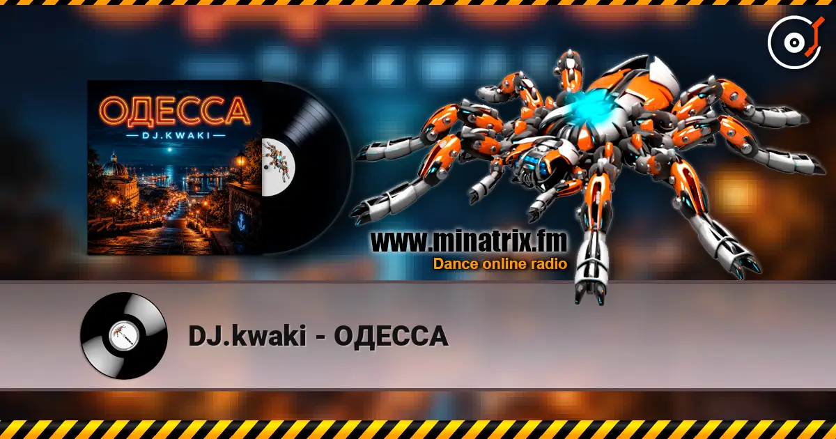 DJ.kwaki - ОДЕССА online in hoher Qualität hören | Minatrix.FM