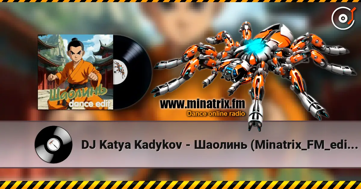 DJ Katya Kadykov - Шаолинь (Minatrix_FM_edition) online in hoher Qualität hören | Minatrix.FM