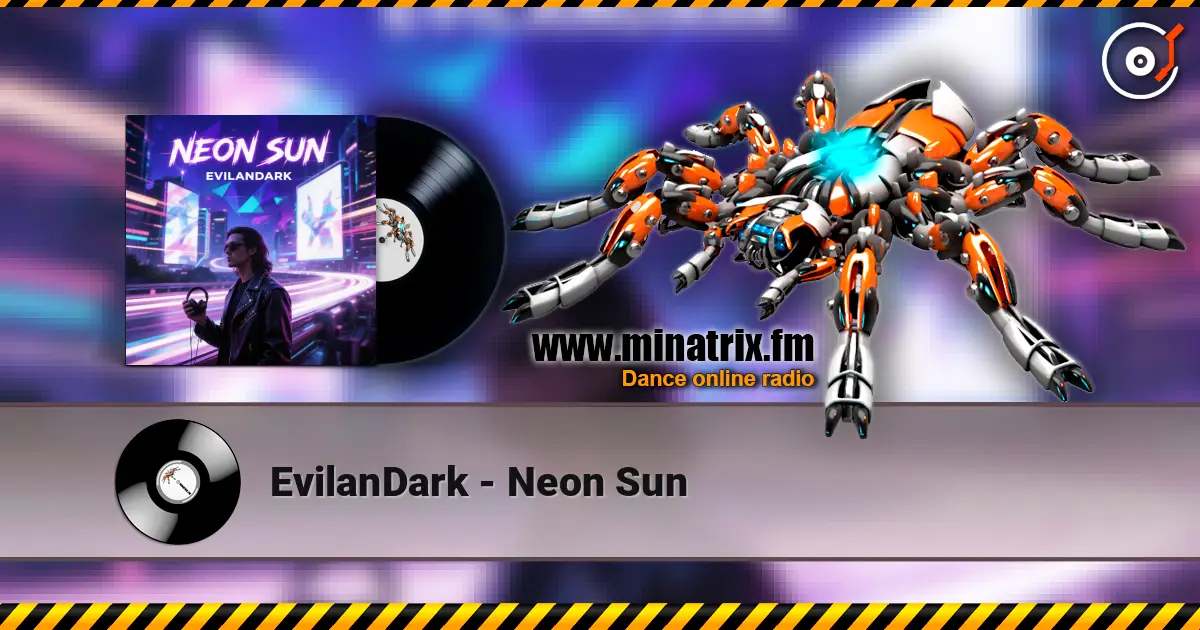 EvilanDark - Neon Sun online in hoher Qualität hören | Minatrix.FM