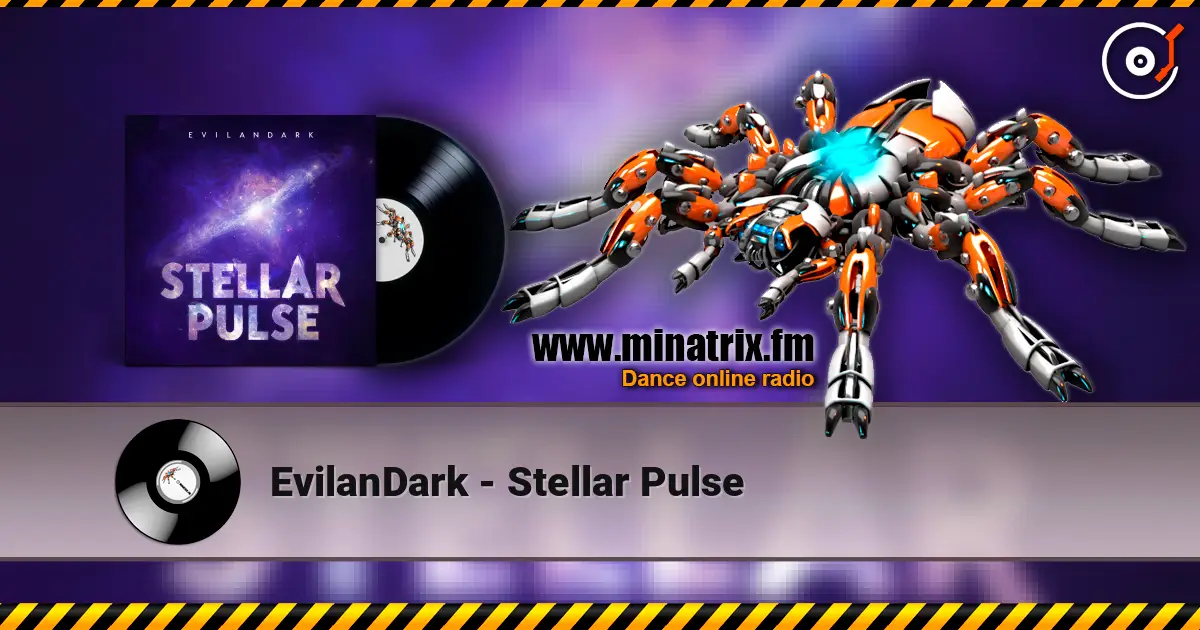 EvilanDark - Stellar Pulse online in hoher Qualität hören | Minatrix.FM