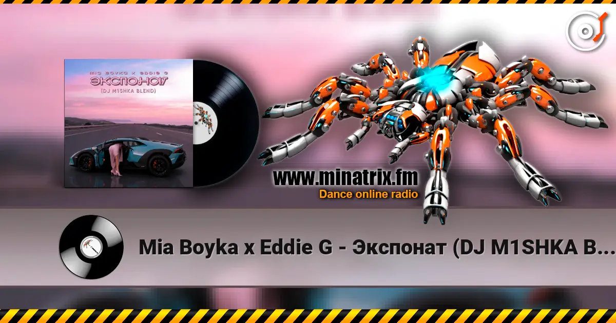 Mia Boyka x Eddie G - Экспонат (DJ M1SHKA Blend) online in hoher Qualität hören | Minatrix.FM