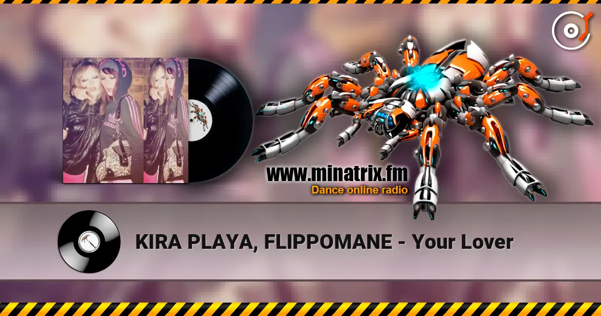 KIRA PLAYA, FLIPPOMANE - Your Lover online in hoher Qualität hören | Minatrix.FM