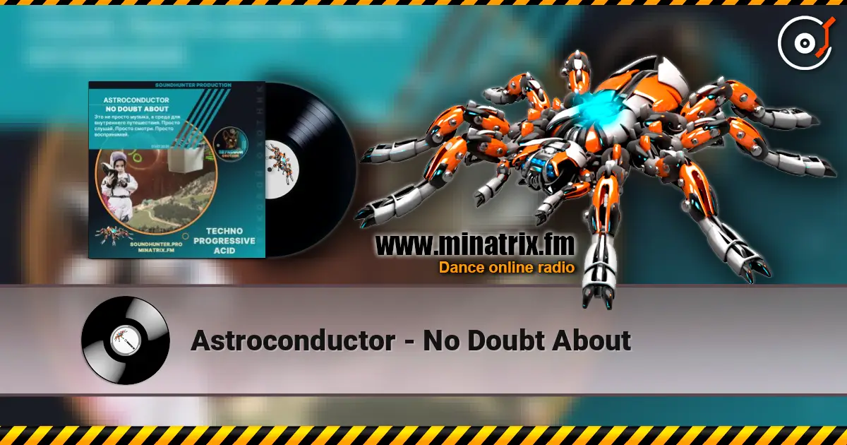 Astroconductor - No Doubt About online in hoher Qualität hören | Minatrix.FM