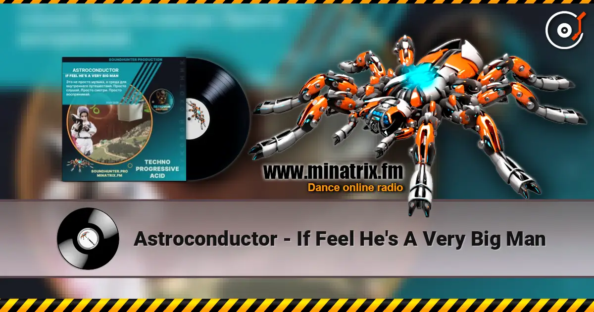 Astroconductor - If Feel He's A Very Big Man online in hoher Qualität hören | Minatrix.FM