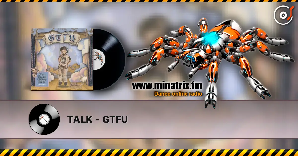 TALK - GTFU online in hoher Qualität hören | Minatrix.FM