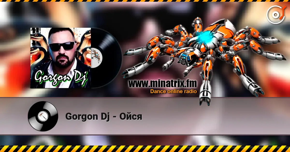 Gorgon Dj - Ойся online in hoher Qualität hören | Minatrix.FM
