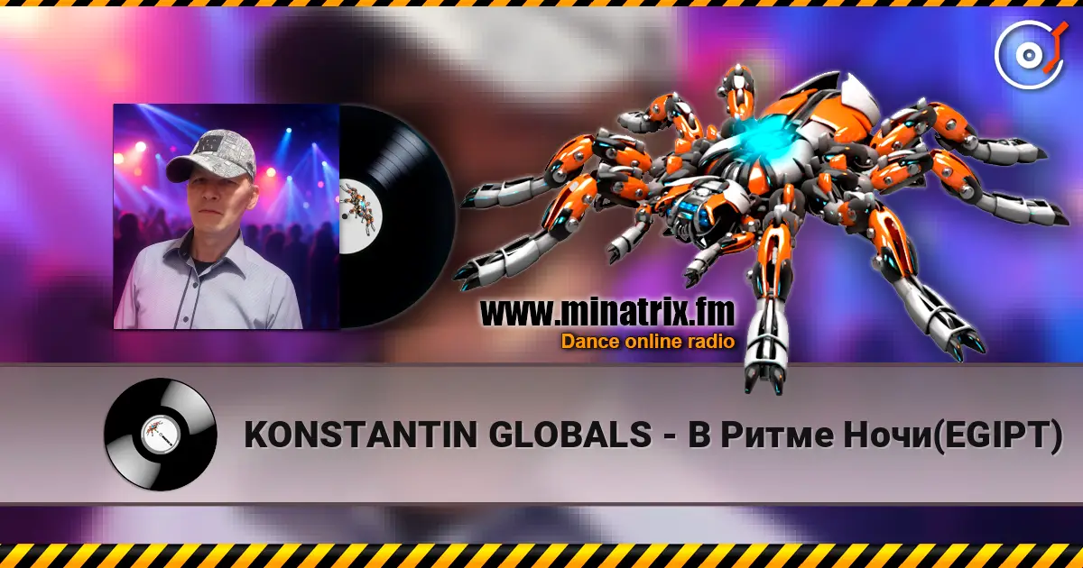KONSTANTIN GLOBALS - В Ритме Ночи(EGIPT) online in hoher Qualität hören | Minatrix.FM