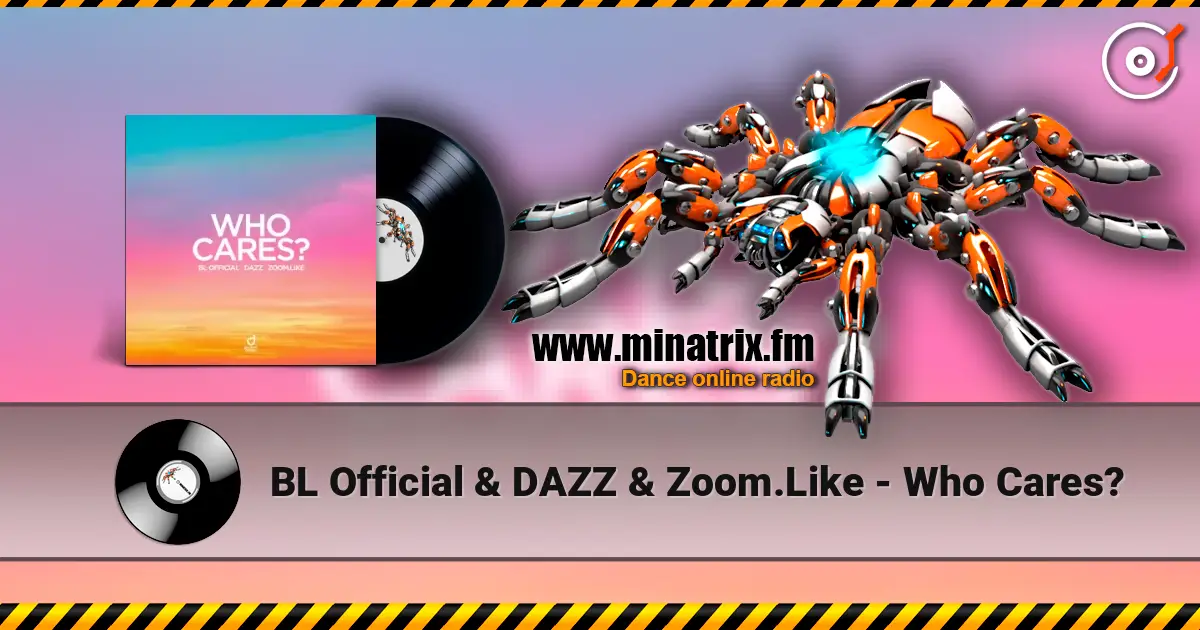 BL Official & DAZZ & Zoom.Like - Who Cares? online in hoher Qualität hören | Minatrix.FM