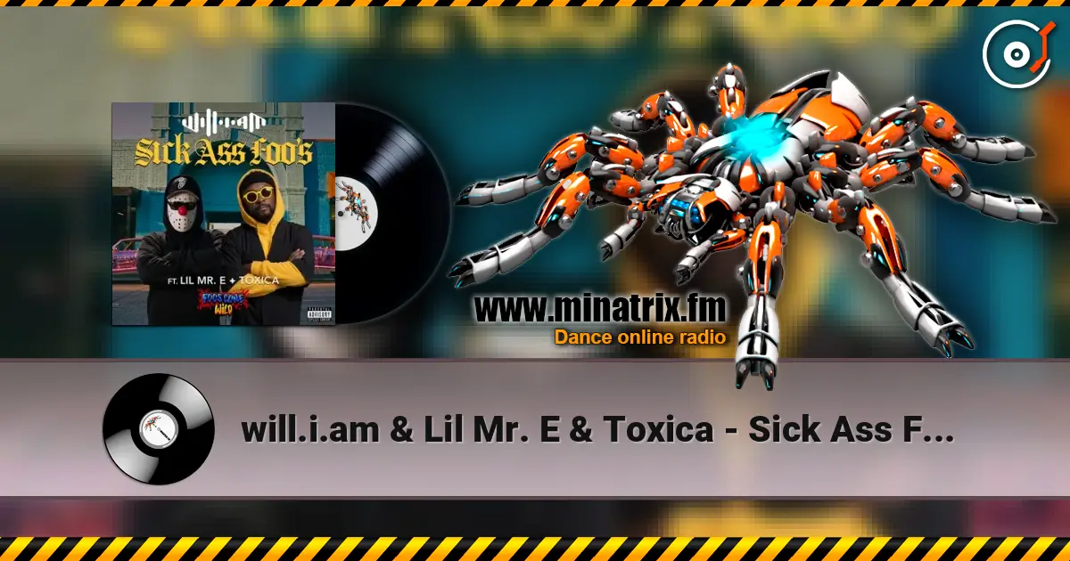 will.i.am & Lil Mr. E & Toxica - Sick Ass Foo's online in hoher Qualität hören | Minatrix.FM