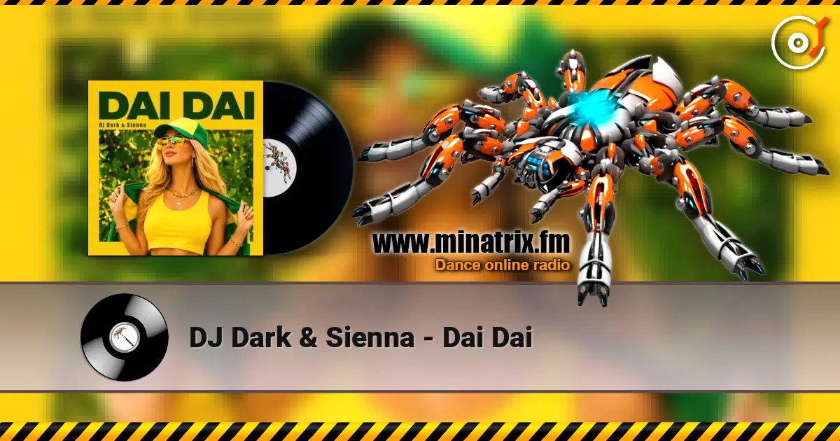 DJ Dark & Sienna - Dai Dai online in hoher Qualität hören | Minatrix.FM