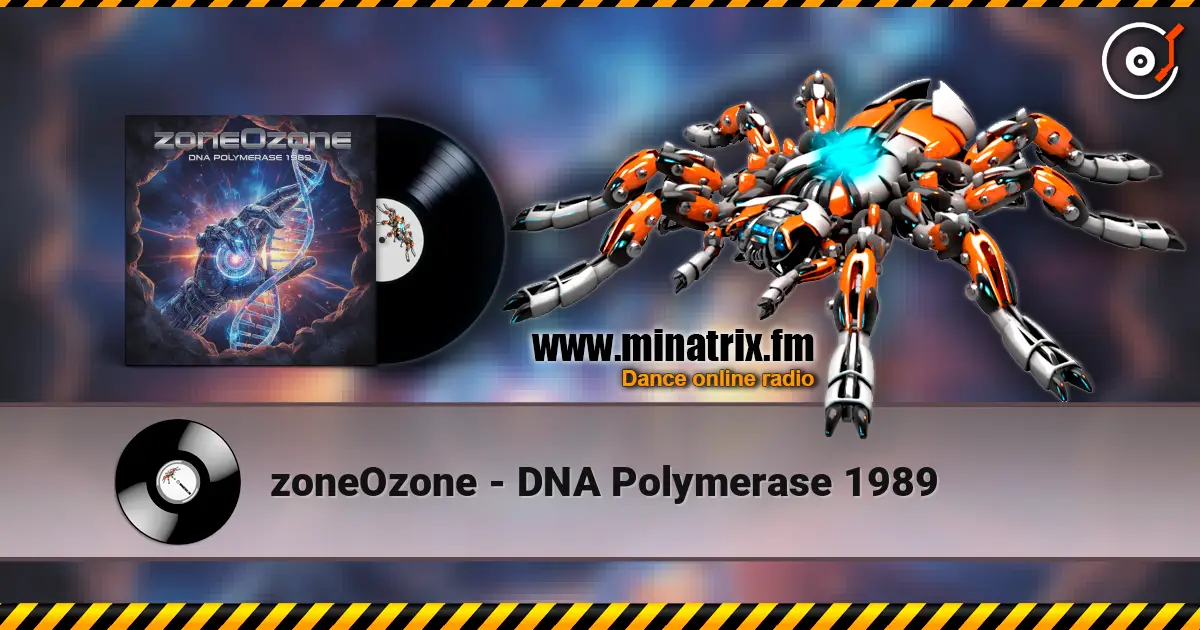 zoneOzone - DNA Polymerase 1989 online in hoher Qualität hören | Minatrix.FM