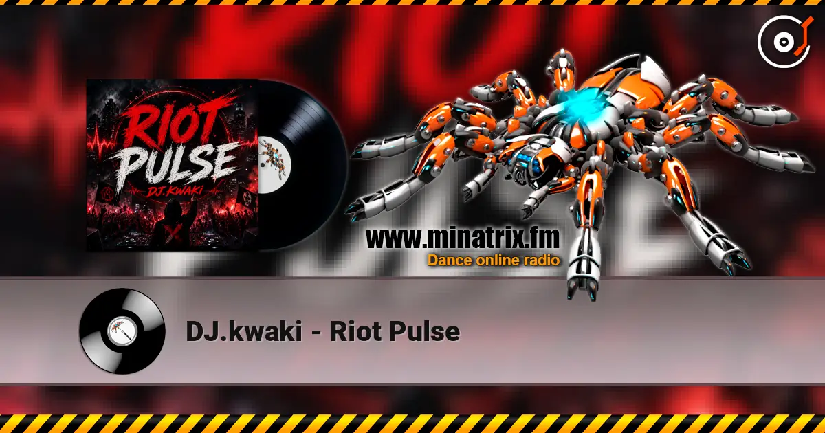 DJ.kwaki - Riot Pulse online in hoher Qualität hören | Minatrix.FM