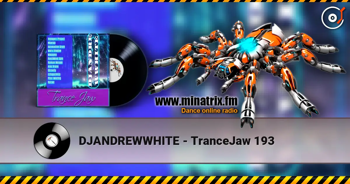 DJANDREWWHITE - TranceJaw 193 online in hoher Qualität hören | Minatrix.FM