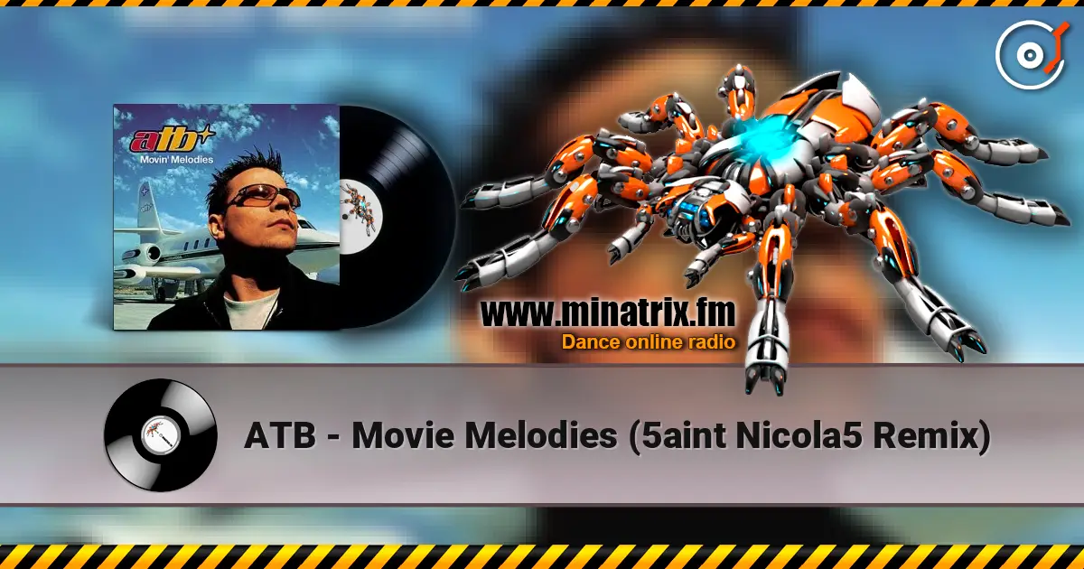 ATB - Movie Melodies (5aint Nicola5 Remix) online in hoher Qualität hören | Minatrix.FM