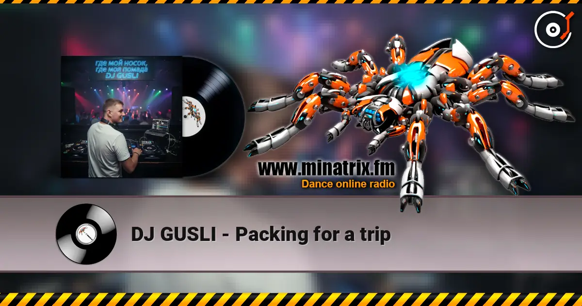 DJ GUSLI - Packing for a trip online in hoher Qualität hören | Minatrix.FM