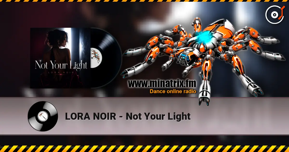 LORA NOIR - Not Your Light online in hoher Qualität hören | Minatrix.FM