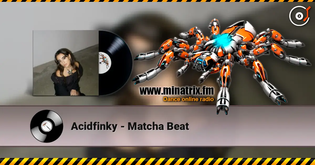 Acidfinky - Matcha Beat online in hoher Qualität hören | Minatrix.FM