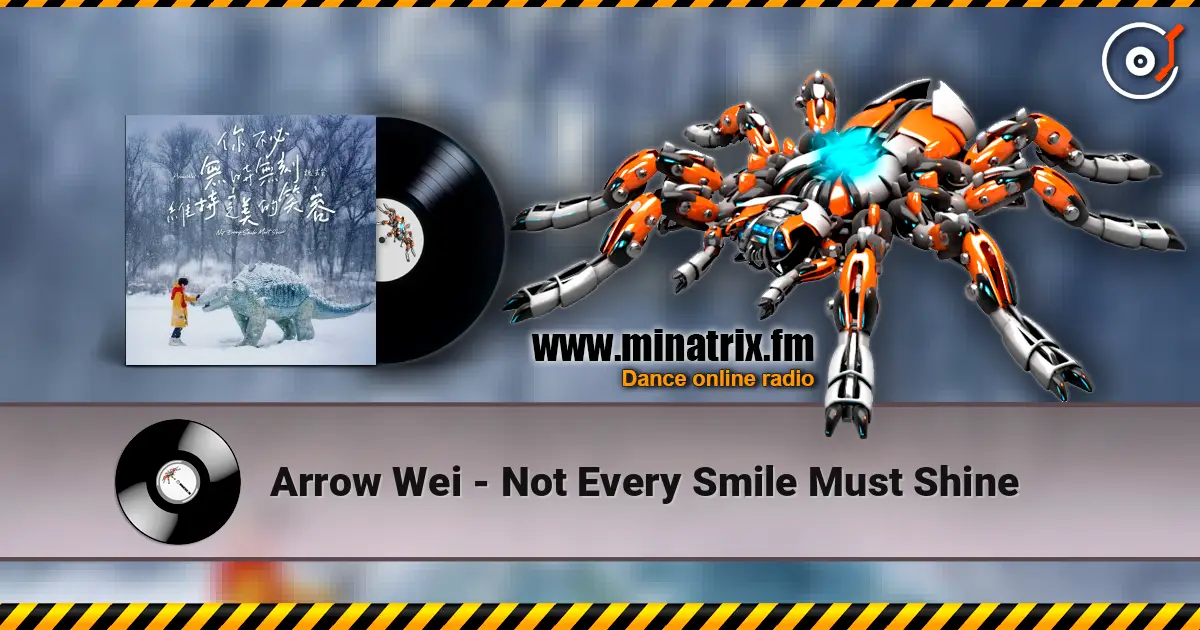 Arrow Wei - Not Every Smile Must Shine online in hoher Qualität hören | Minatrix.FM