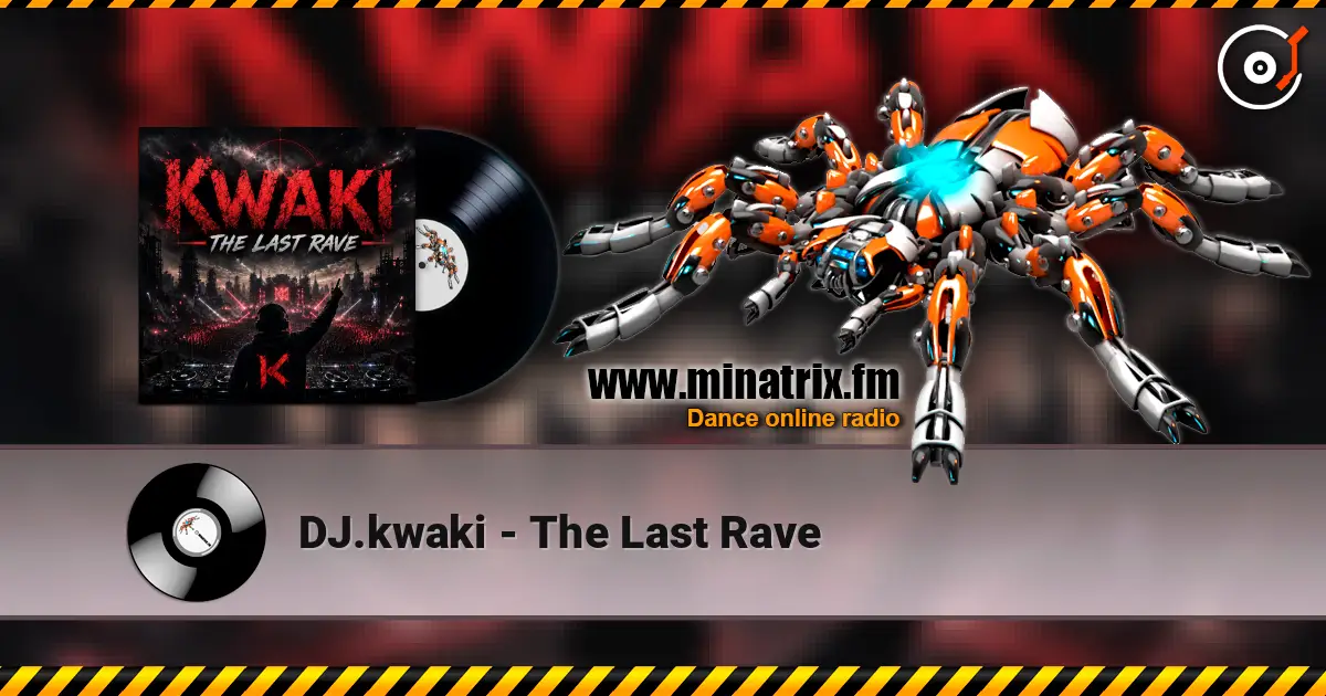 DJ.kwaki - The Last Rave online in hoher Qualität hören | Minatrix.FM