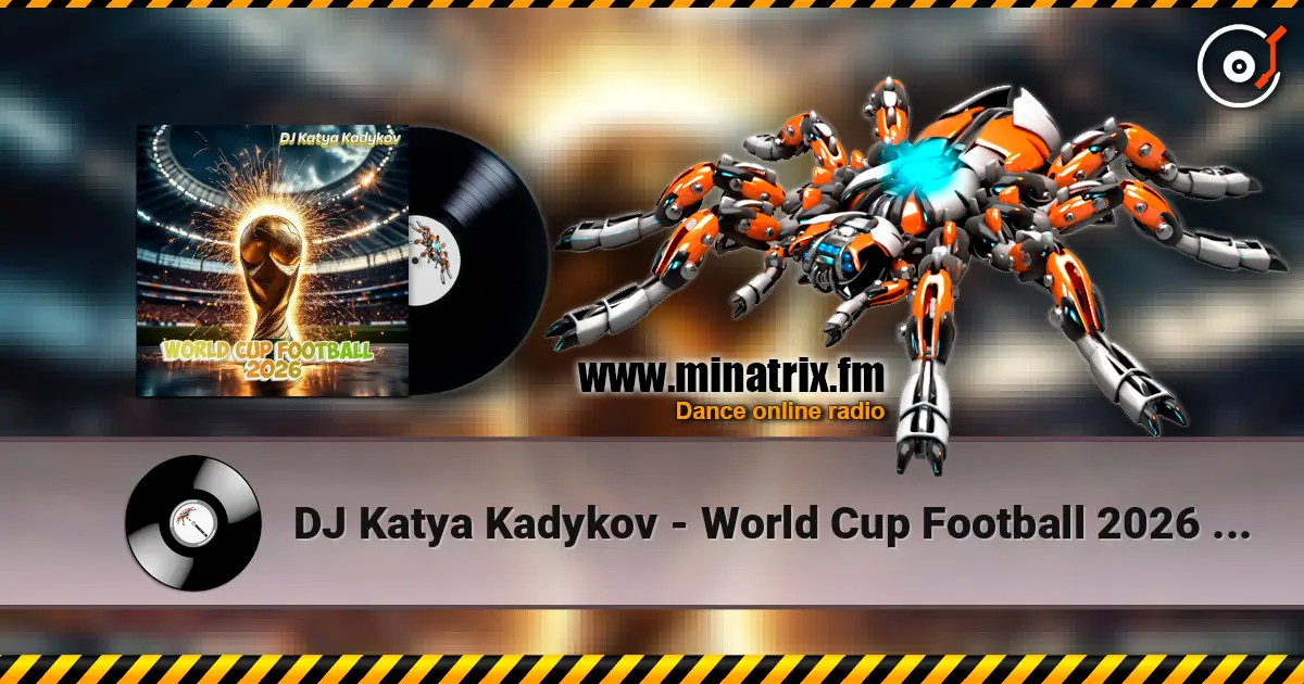 DJ Katya Kadykov - World Cup Football 2026 (minatrix_FM_edition) online in hoher Qualität hören | Minatrix.FM