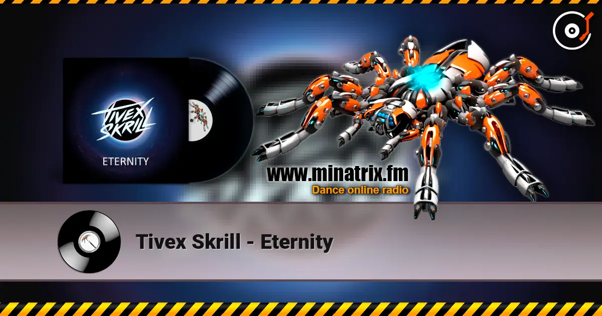 Tivex Skrill - Eternity online in hoher Qualität hören | Minatrix.FM