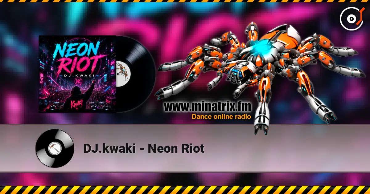 DJ.kwaki - Neon Riot online in hoher Qualität hören | Minatrix.FM