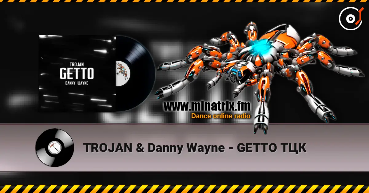 TROJAN & Danny Wayne - GETTO ТЦК online in hoher Qualität hören | Minatrix.FM