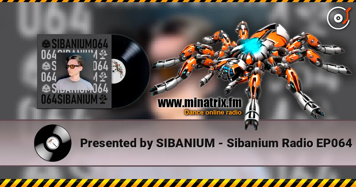 Presented by SIBANIUM - Sibanium Radio EP064 online in hoher Qualität hören | Minatrix.FM