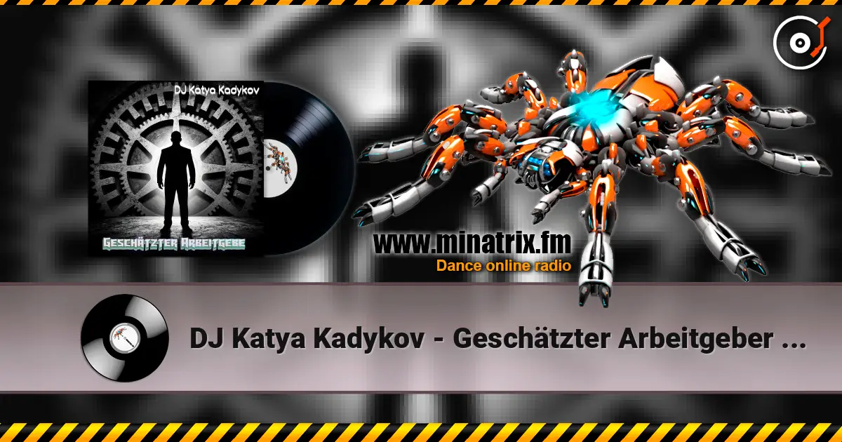 DJ Katya Kadykov - Geschätzter Arbeitgeber (minatrix_FM_edition) online in hoher Qualität hören | Minatrix.FM
