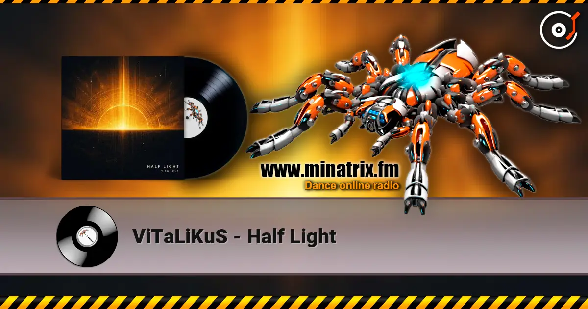 ViTaLiKuS - Half Light online in hoher Qualität hören | Minatrix.FM