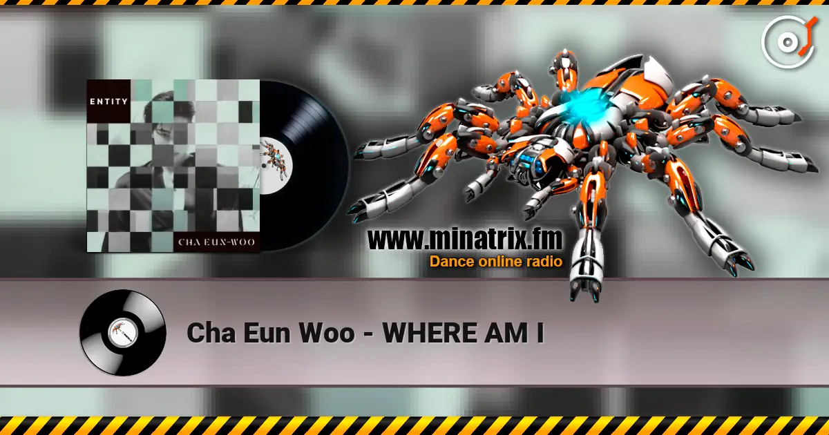 Cha Eun Woo - WHERE AM I online in hoher Qualität hören | Minatrix.FM