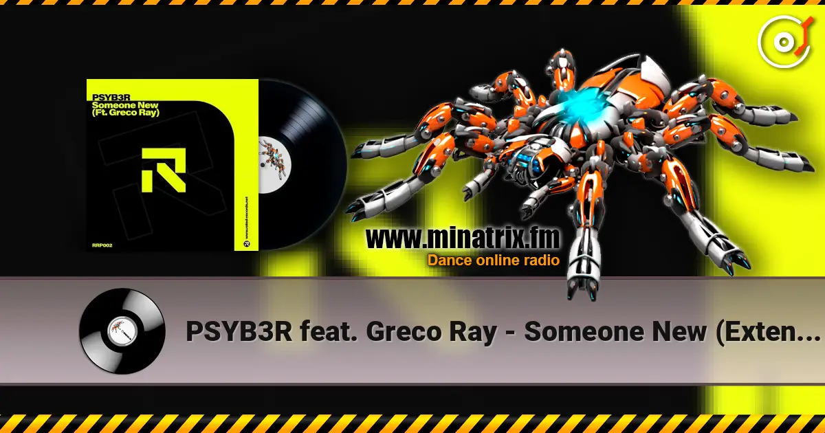 PSYB3R feat. Greco Ray - Someone New (Extended Mix) online in hoher Qualität hören | Minatrix.FM