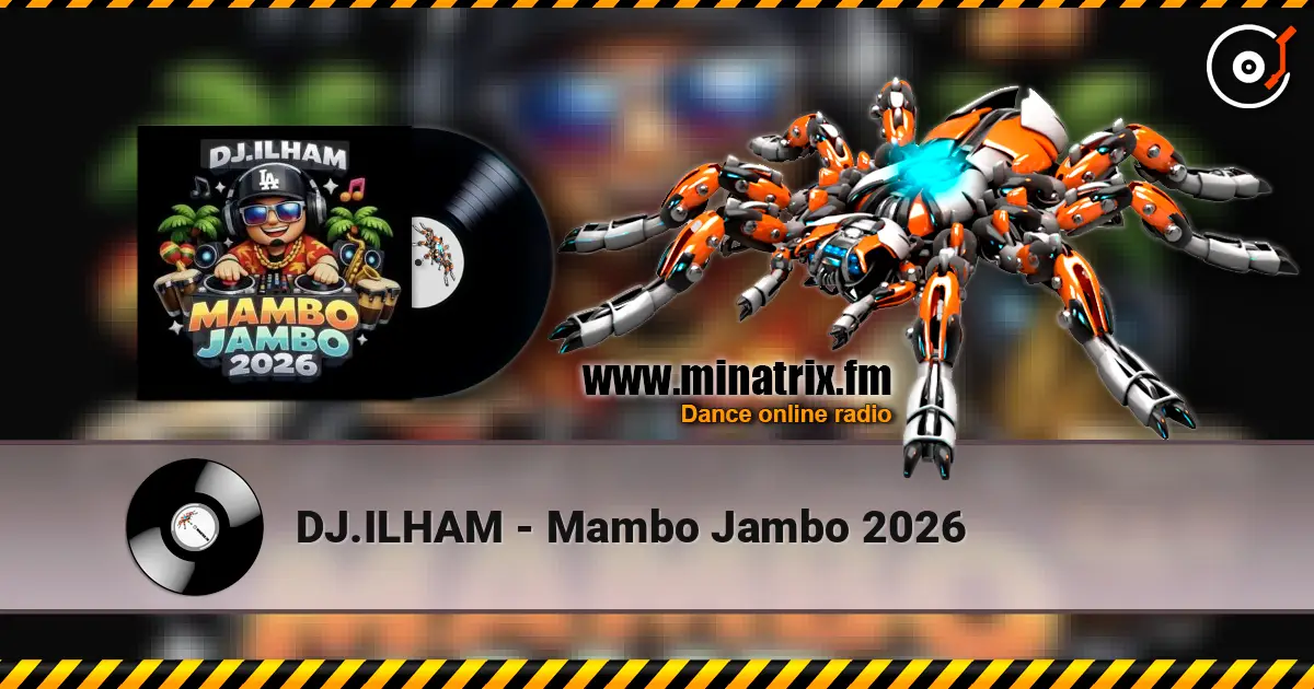 DJ.ILHAM - Mambo Jambo 2026 online in hoher Qualität hören | Minatrix.FM