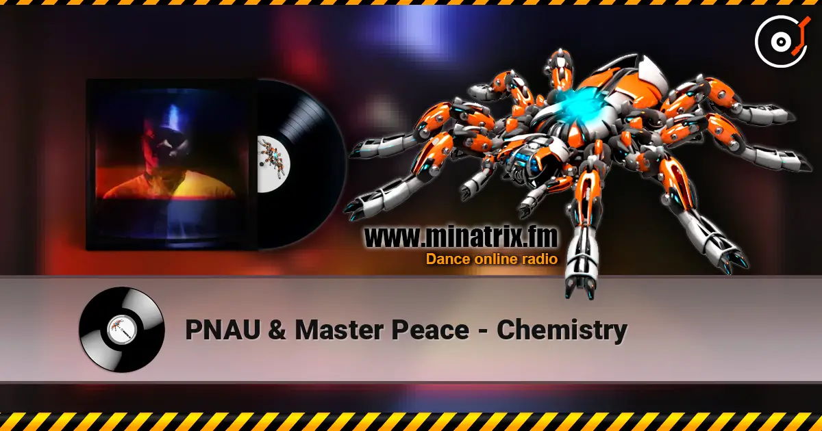 PNAU & Master Peace - Chemistry online in hoher Qualität hören | Minatrix.FM