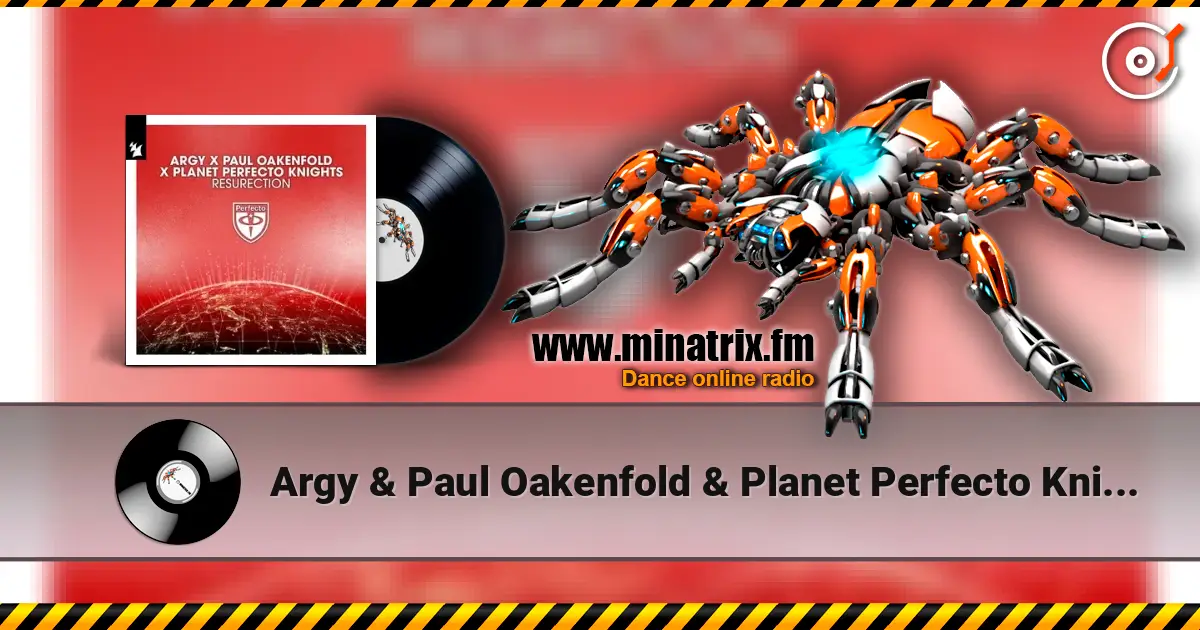 Argy & Paul Oakenfold & Planet Perfecto Knights - ResuRection online in hoher Qualität hören | Minatrix.FM