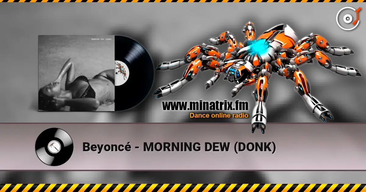 Beyoncé - MORNING DEW (DONK) online in hoher Qualität hören | Minatrix.FM