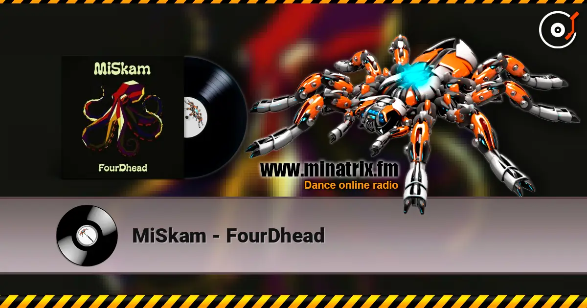 MiSkam - FourDhead online in hoher Qualität hören | Minatrix.FM