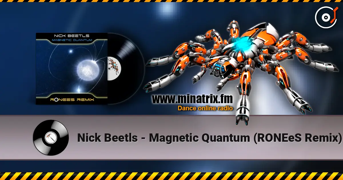 Nick Beetls - Magnetic Quantum (RONEeS Remix) online in hoher Qualität hören | Minatrix.FM