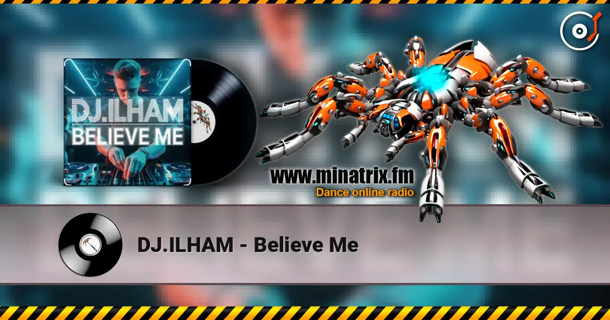 DJ.ILHAM - Believe Me online in hoher Qualität hören | Minatrix.FM