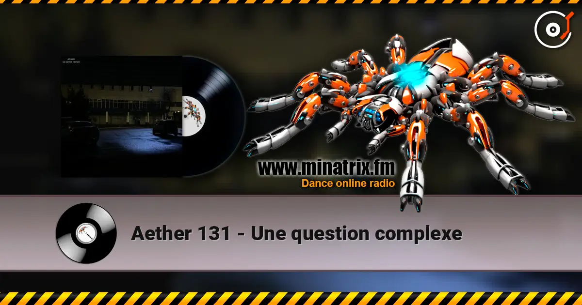 Aether 131 - Une question complexe online in hoher Qualität hören | Minatrix.FM