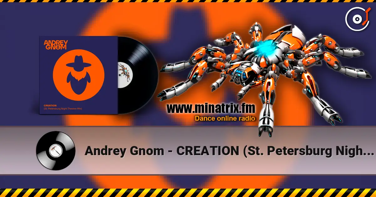 Andrey Gnom - CREATION (St. Petersburg Night Theatre Mix) online in hoher Qualität hören | Minatrix.FM