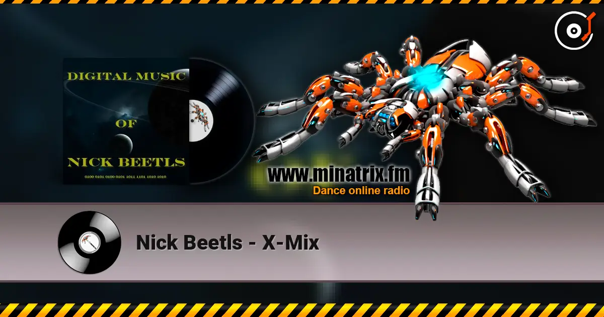 Nick Beetls - X-Mix online in hoher Qualität hören | Minatrix.FM