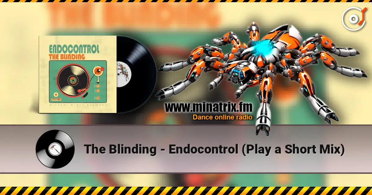 The Blinding - Endocontrol (Play a Short Mix) online in hoher Qualität hören | Minatrix.FM
