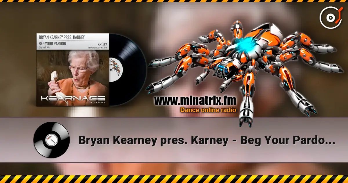 Bryan Kearney pres. Karney - Beg Your Pardon (Original Mix) online in hoher Qualität hören | Minatrix.FM