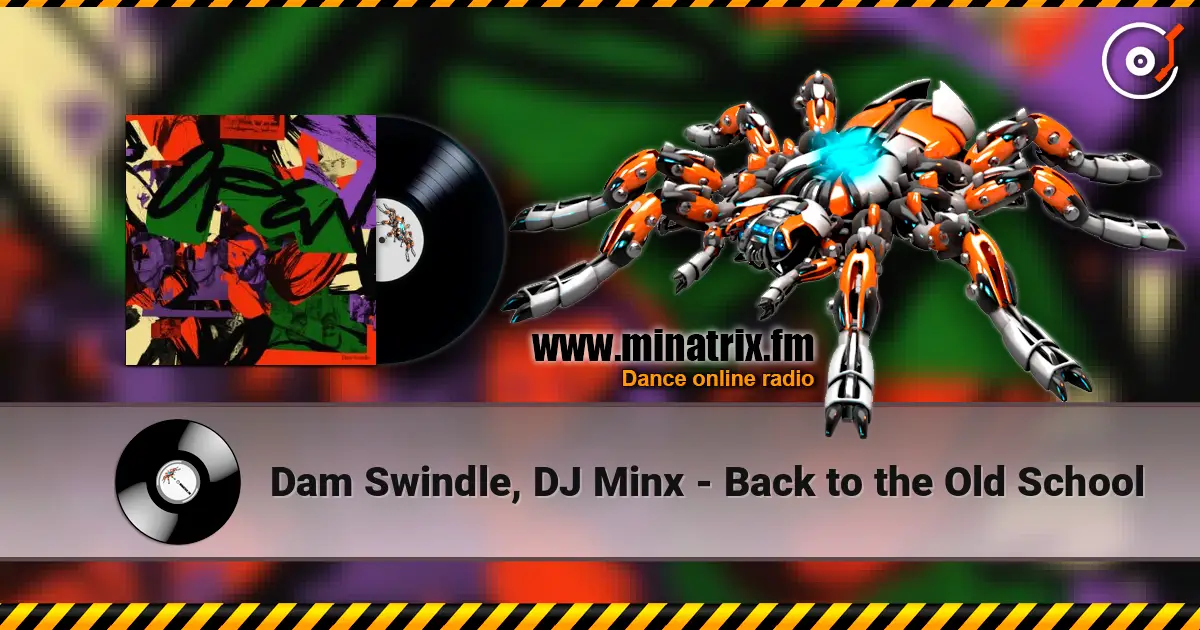 Dam Swindle, DJ Minx - Back to the Old School online in hoher Qualität hören | Minatrix.FM